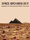 Space Archaeology - Science Fiction Encounters the Past