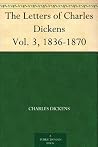 The Letters of Charles Dickens Vol. 3, 1836-1870