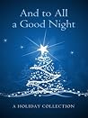 And To All A Good Night - A Holiday Story Collection