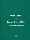 Janet Cardiff & George Bures Miller - Works from the Goetz Collection