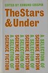 The Stars and Under - A Selection of Science Fiction