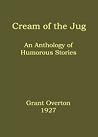 Cream of the Jug - An Anthology of Humorous Stories