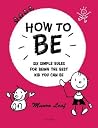 How to Be - Six Simple Rules for Being the Best Kid You Can Be