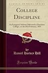 College Discipline - An Inaugural Address Delivered at Davidson College, on the 28th February, 1855