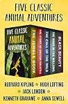Five Classic Animal Adventures - The Jungle Book, The Story of Doctor Dolittle, The Call of the Wild, The Wind in the Willows, and Black Beauty