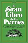 El gran libro de los perros - Los mejores relatos, ensayos y poemas de la literatura canina universal