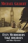 Even Murderers Take Holidays and Other Mysteries
