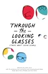 Through the Looking Glasses - Stories About Seeing Clearly