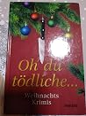 Oh du tödliche...