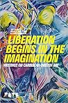 Liberation Begins in the Imagination - Writings on Caribbean-British Art