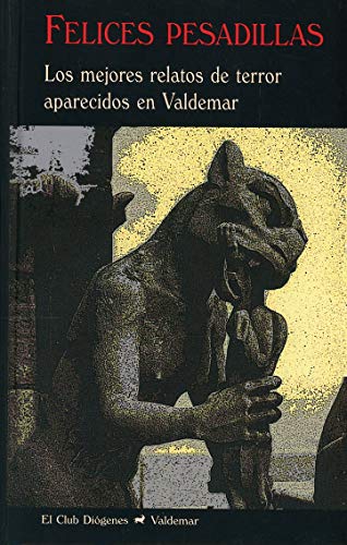 Felices pesadillas - Los mejores relatos de terror aparecidos en Valdemar