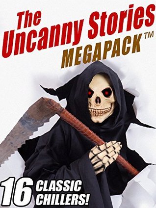 The Uncanny Stories MEGAPACK® - 16 Classic Chillers