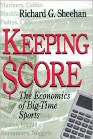 Keeping Score - The Economics of Big-time Sports